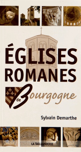 Sylvain Demarthe - Eglises romanes de Bourgogne.