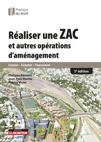 Sylvain Demeure et Jean-Yves Martin - Réaliser une ZAC et autres opérations d'aménagement - Création - Evolution - Financement.