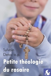 Sylvain Détoc - Petite théologie du rosaire.