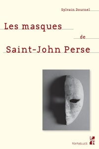 Sylvain Dournel - Les masques de Saint-John Perse.