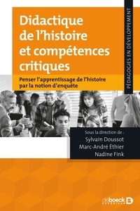 Sylvain Doussot et Marc-André Ethier - Didactique de l'histoire et compétences critiques - Penser l'apprentissage de l'histoire par la notion d'enquête.