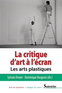 Sylvain Dreyer et Dominique Vaugeois - La critique d'art à l'écran - Les arts plastiques.