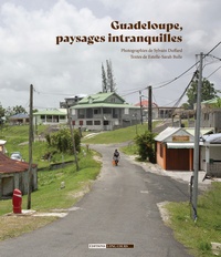 Sylvain Duffard et Estelle-Sarah Bulle - Guadeloupe, paysages intranquilles.