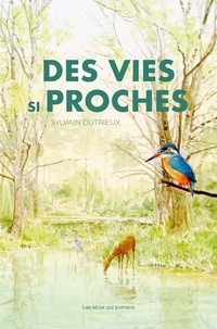 Sylvain Dutrieux - Des vies si proches.