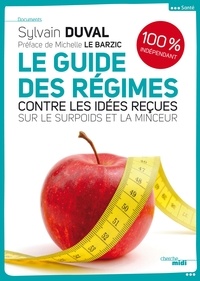 Sylvain Duval - Le guide des régimes - Contre les idées reçues sur la minceur et le surpoids.