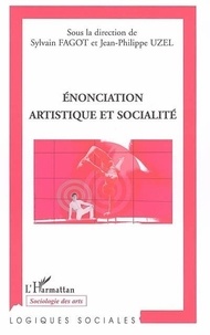 Sylvain Fagot - Enonciation artistique et socialité.