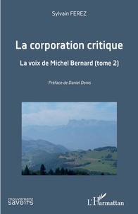 Sylvain Ferez - La corporation critique - Tome 2, La voix de Michel Bernard.