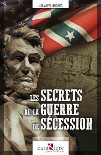 Sylvain Ferreira - Les secrets de la guerre de Sécession.