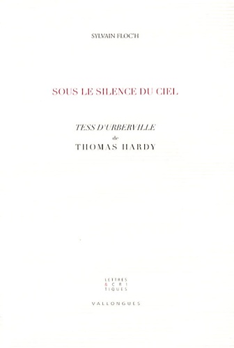 Sylvain Floc'h - Sous le silence du ciel - Tess d'Urberville de Thomas Hardy.