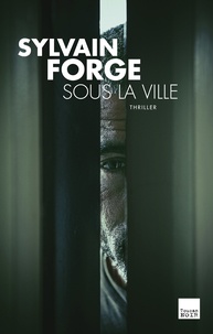Sylvain Forge - Sous la ville.