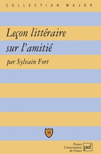 Sylvain Fort - Leçon littéraire sur l'amitié.