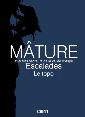 Sylvain Gardères et René Marsan - Mâture et autres secteurs de la vallée d'Aspe - Escaldes dans les Pyrénées-Atlantiques - Le topo.