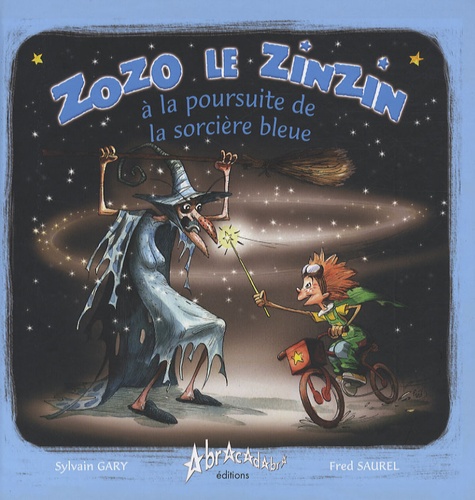 Sylvain Gary et Fred Saurel - Zozo, le zinzin à la poursuite de la Sorcière Bleue.