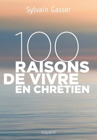 100 raisons de vivre en chrétien