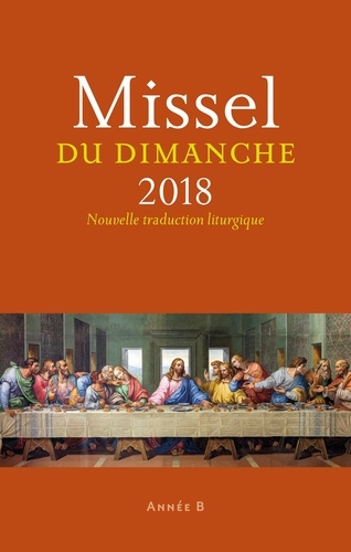 Missel du dimanche. Année liturgique B - Du 3 décembre 2017 au 25 novembre 2018  Edition 2018