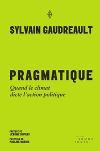 Sylvain Gaudreault - Pragmatique - Quand le climat dicte l'action climatique.