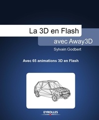 Sylvain Godbert - La 3d en Flash avec Away3D - Avec 65 animations 3D en Flash.