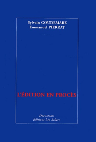 Sylvain Goudemare et Emmanuel Pierrat - L'Edition En Proces.