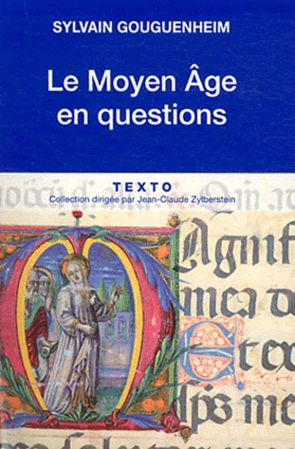 Sylvain Gouguenheim - Le Moyen Age en questions.
