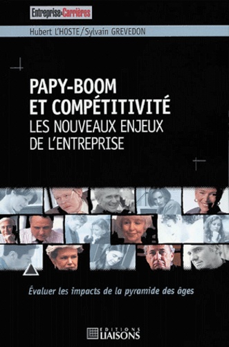 Sylvain Grevedon et Hubert L'Hoste - Papy-boom et compétitivité - Les nouveaux enjeux de l'entreprise.