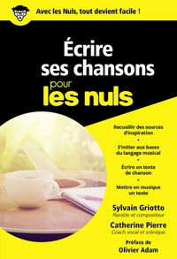 Sylvain Griotto et Catherine Pierre - Ecrire ses chansons pour les nuls.