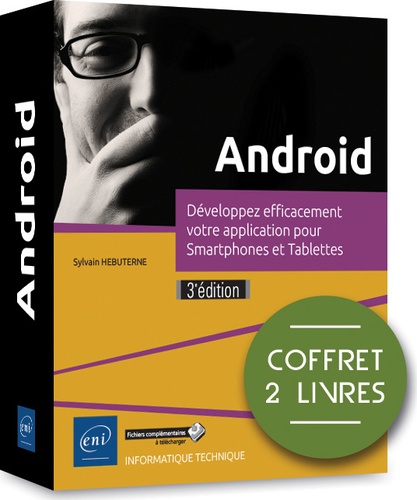 Sylvain Hébuterne - Android. Développez efficacement votre application pour Smartphones et Tablettes - Coffret en 2 volumes : Guide de développement d'applications Java pour smartphones et tablettes ; Programmation en Java sous Android Studio.