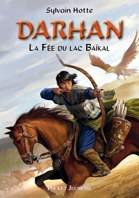 Sylvain Hotte - Darhan Tome 1 : La fée du lac Baikal.