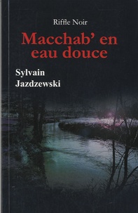 Sylvain Jazdzewski - Macchab' en eau douce.