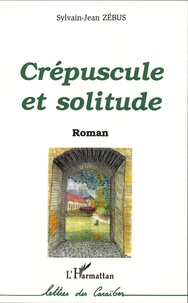 Sylvain Jean Zébus - Crépuscule et solitude.