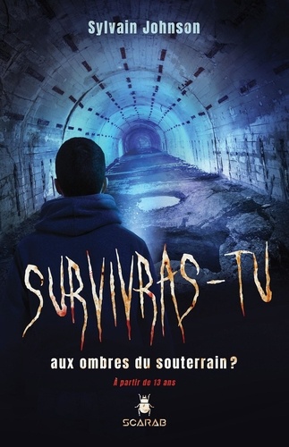 Sylvain Jonhson - Survivras-tu aux ombres du souterrain?.