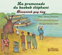 Sylvain Josserand et Lou Katia - La promenade du baobab éléphant/Doxantub guy nay - Edition biligue français-wolof.