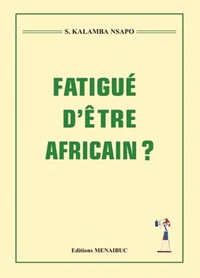 Fatigué d'être Africain ?