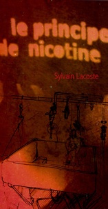 Sylvain Lacoste - Le principe de nicotine.