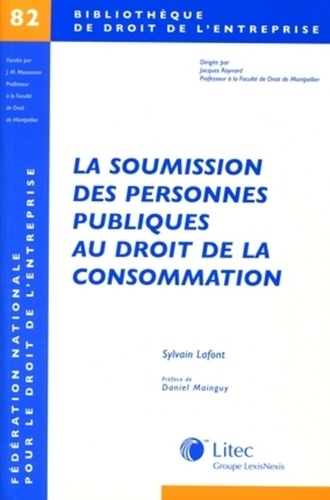 Sylvain Lafont - La soumission des personnes publiques au droit de la consommation.
