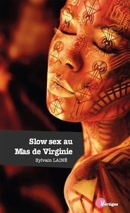 Sylvain Lainé - Slow sex au Mas de Virginie.