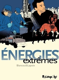 Sylvain Lapoix et Daniel Blancou - Energies extrêmes.