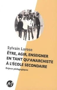 Etre, agir, enseigner en tant qu'anarchiste à l'école secondaire