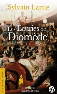 Sylvain Larue - Les écuries de Diomède - Une enquête de Léandre Lafforgue.