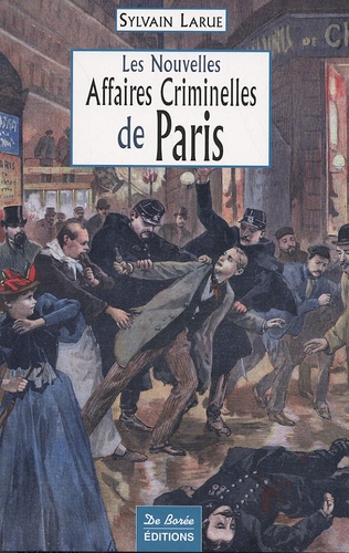 Sylvain Larue - Les nouvelles affaires criminelles de Paris.