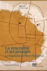 La rencontre et ses passages : la singularite de pierre klosswoski