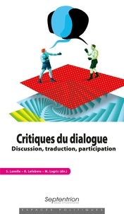 Sylvain Lavelle et Rémi Lefebvre - Critiques du dialogue - Discussion, traduction, participation.