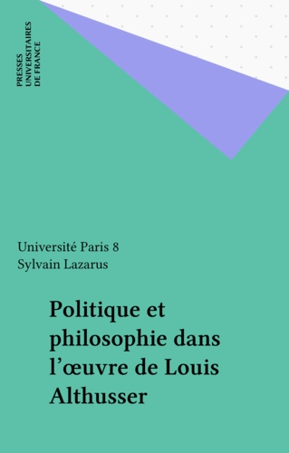 Politique et philosophie dans l'oeuvre de Louis Althusser. [colloque, 29-30 mars 1990]