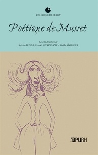 Sylvain Ledda et Frank Lestringant - Poétique de Musset.