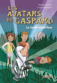 Sylvain Lignac et Louise Revoire - Les avatars de Gaspard  : Le jardin mystérieux.