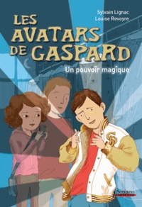Sylvain Lignac et Louise Revoyre - Les avatars de Gaspard - Un pouvoir magique.