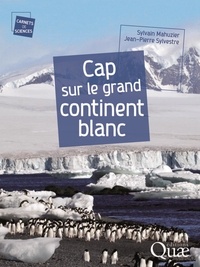 Sylvain Mahuzier et Jean-Pierre Sylvestre - Cap sur le grand continent blanc.