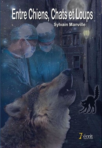 Sylvain Manville - Entre chiens, chats et loups.