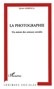 Sylvain Maresca - La photographie, un miroir des sciences sociales.