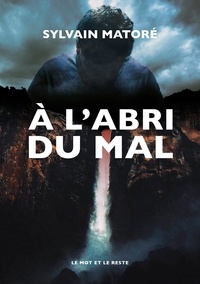 Sylvain Matoré - A l'abri du mal.