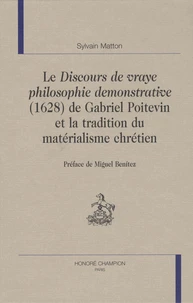 Le discours de vraye philosophie démonstrative (1628) de Gabriel Poitevin et la tradition du matérialisme chrétien
